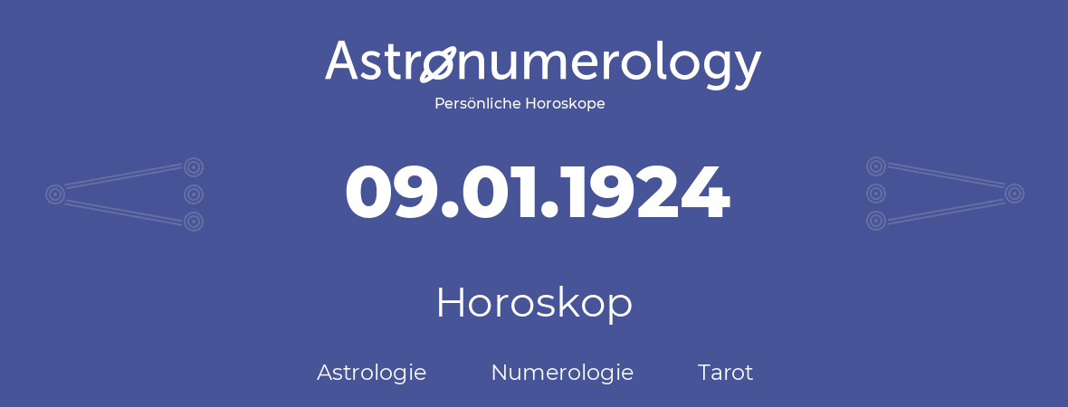 Horoskop für Geburtstag (geborener Tag): 09.01.1924 (der 9. Januar 1924)