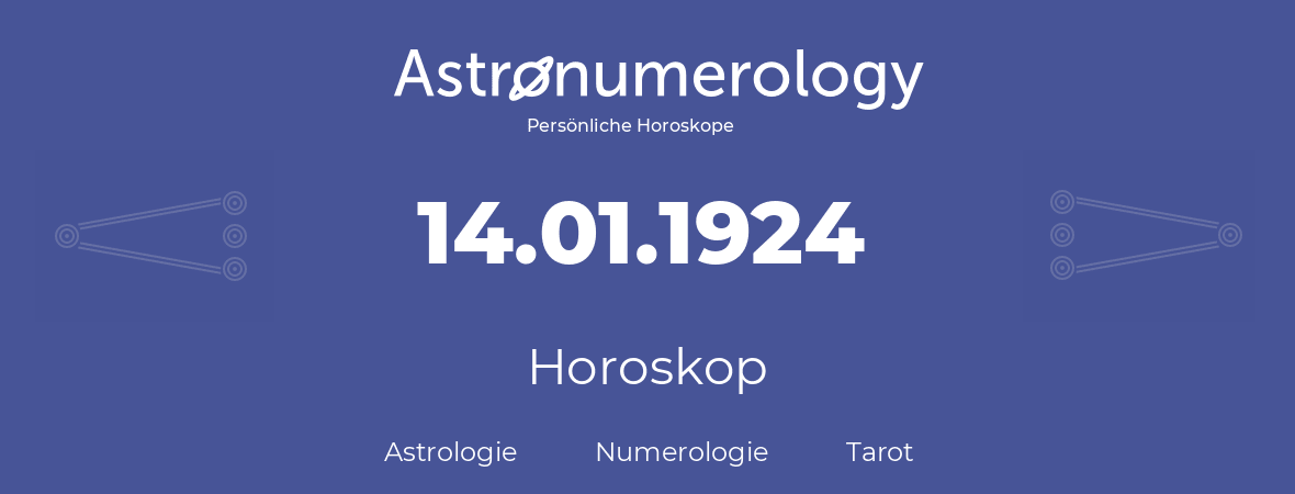 Horoskop für Geburtstag (geborener Tag): 14.01.1924 (der 14. Januar 1924)