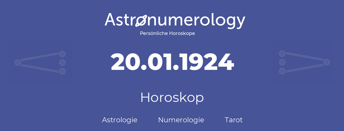 Horoskop für Geburtstag (geborener Tag): 20.01.1924 (der 20. Januar 1924)