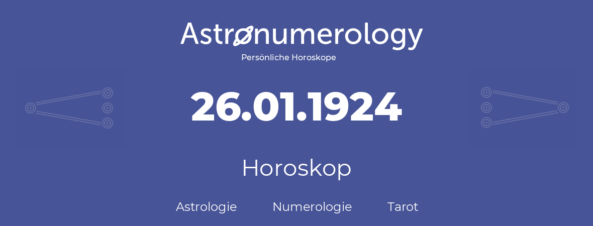 Horoskop für Geburtstag (geborener Tag): 26.01.1924 (der 26. Januar 1924)