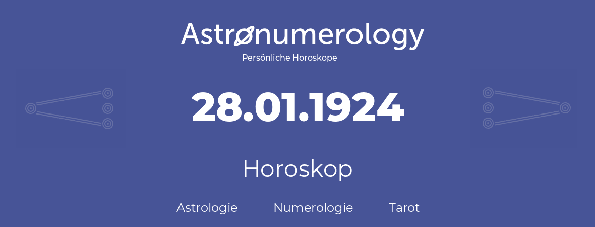 Horoskop für Geburtstag (geborener Tag): 28.01.1924 (der 28. Januar 1924)