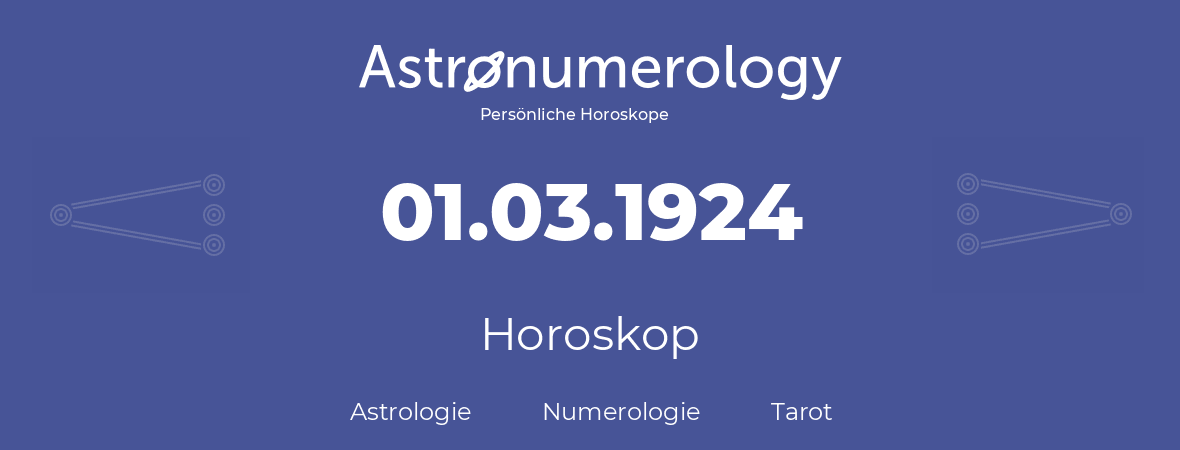 Horoskop für Geburtstag (geborener Tag): 01.03.1924 (der 01. Marz 1924)