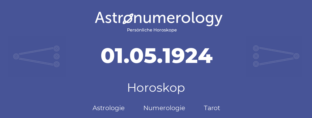 Horoskop für Geburtstag (geborener Tag): 01.05.1924 (der 1. Mai 1924)