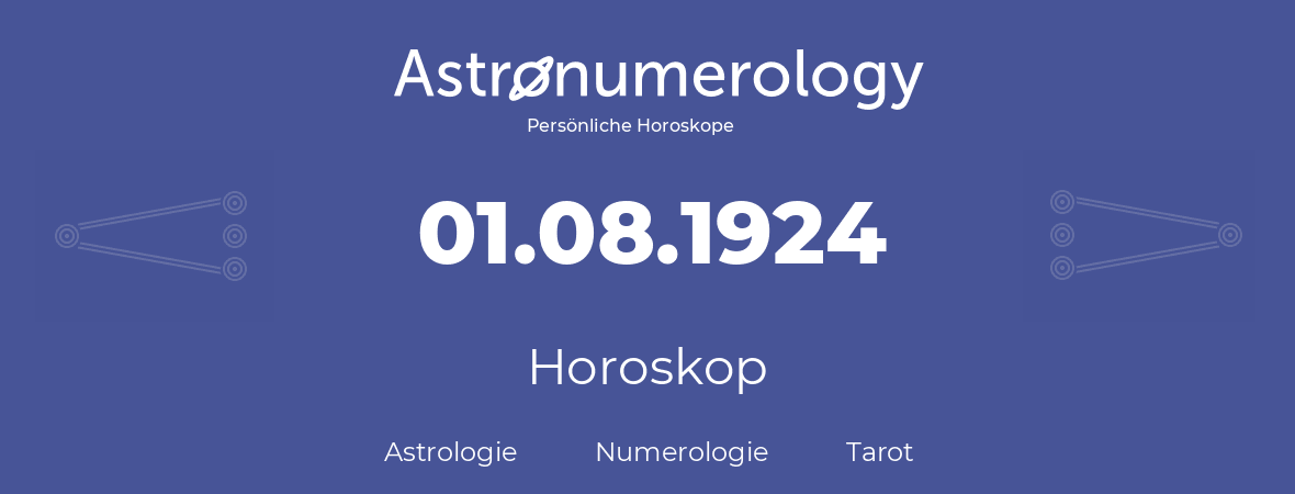 Horoskop für Geburtstag (geborener Tag): 01.08.1924 (der 01. August 1924)