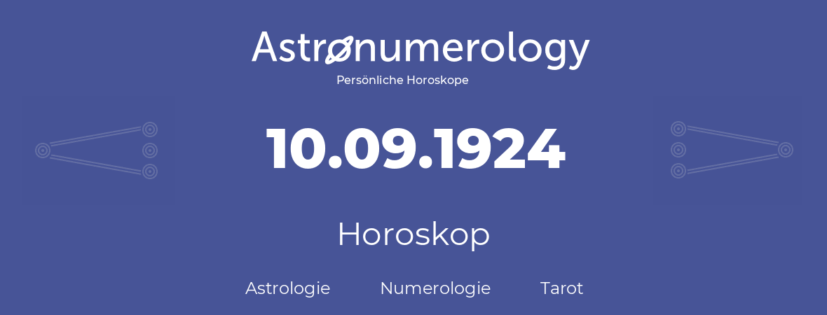 Horoskop für Geburtstag (geborener Tag): 10.09.1924 (der 10. September 1924)