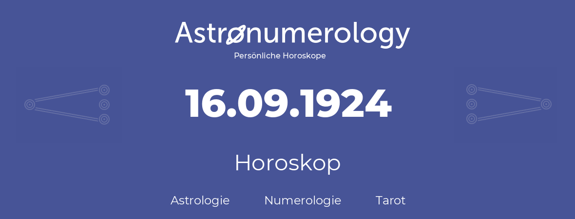 Horoskop für Geburtstag (geborener Tag): 16.09.1924 (der 16. September 1924)