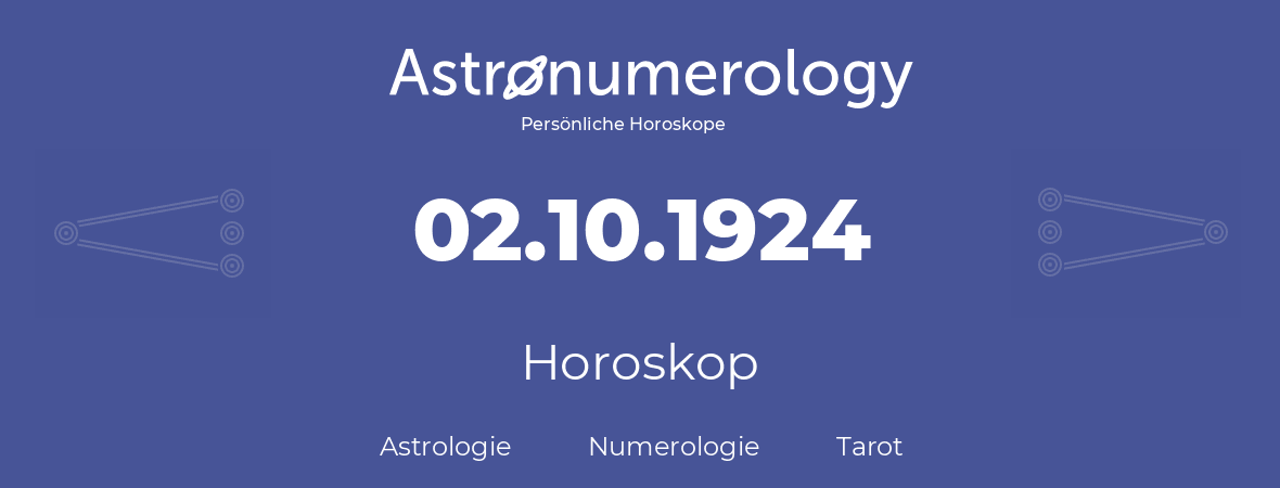 Horoskop für Geburtstag (geborener Tag): 02.10.1924 (der 2. Oktober 1924)
