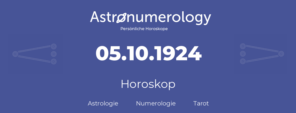 Horoskop für Geburtstag (geborener Tag): 05.10.1924 (der 5. Oktober 1924)