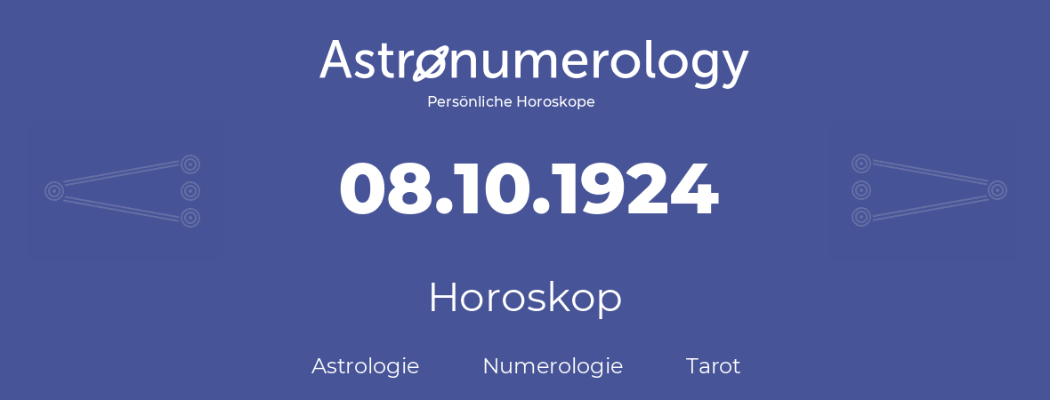 Horoskop für Geburtstag (geborener Tag): 08.10.1924 (der 08. Oktober 1924)