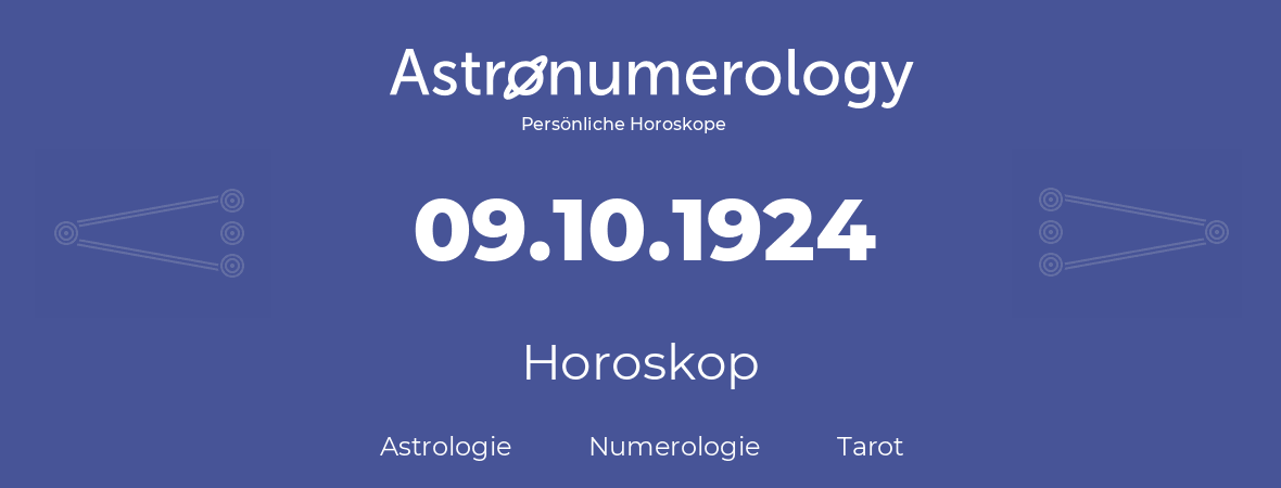 Horoskop für Geburtstag (geborener Tag): 09.10.1924 (der 9. Oktober 1924)
