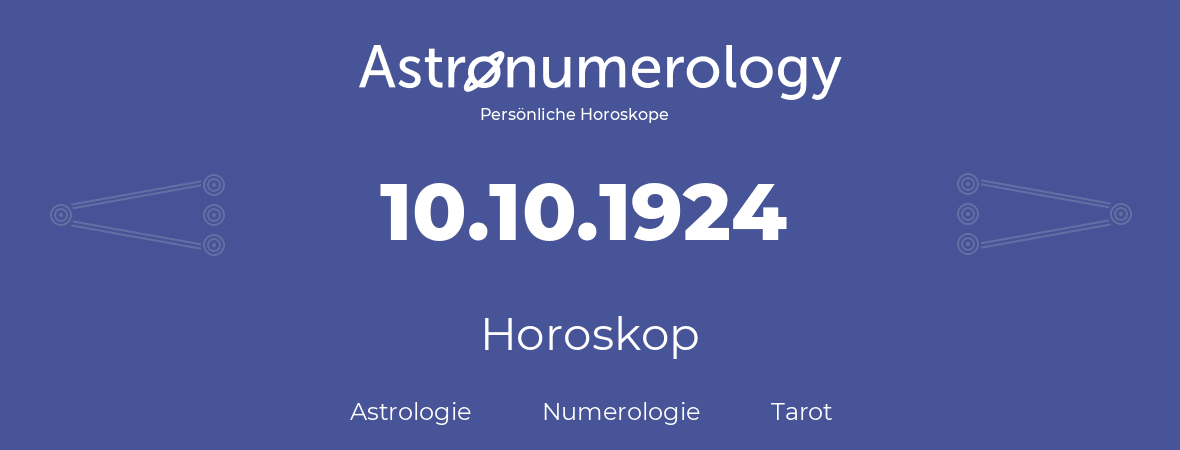 Horoskop für Geburtstag (geborener Tag): 10.10.1924 (der 10. Oktober 1924)