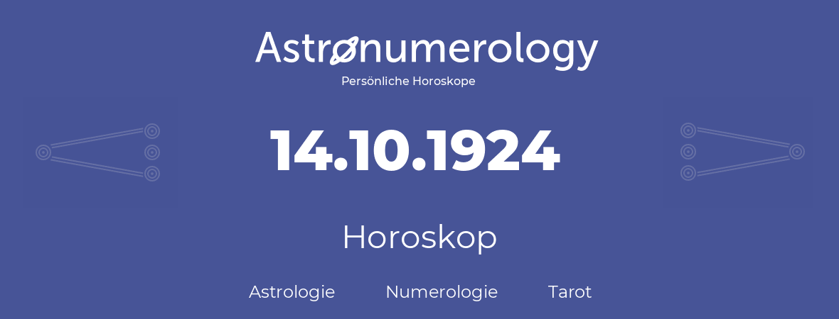 Horoskop für Geburtstag (geborener Tag): 14.10.1924 (der 14. Oktober 1924)