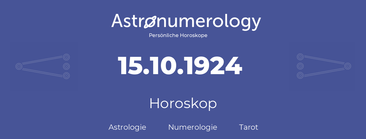 Horoskop für Geburtstag (geborener Tag): 15.10.1924 (der 15. Oktober 1924)