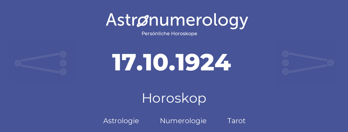 Horoskop für Geburtstag (geborener Tag): 17.10.1924 (der 17. Oktober 1924)
