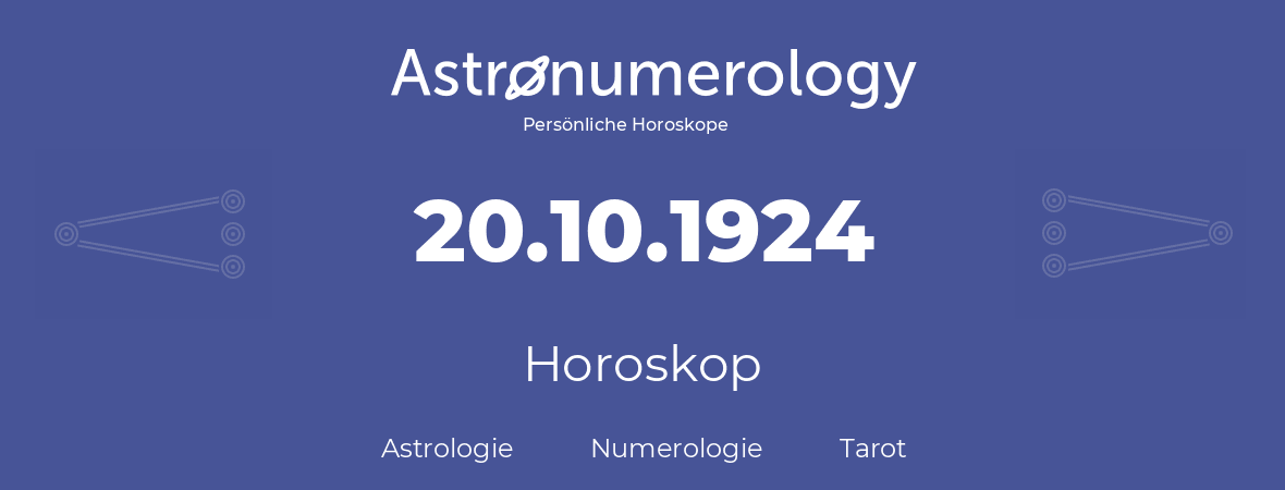 Horoskop für Geburtstag (geborener Tag): 20.10.1924 (der 20. Oktober 1924)