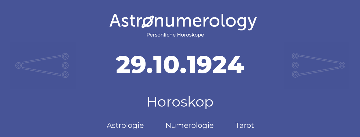 Horoskop für Geburtstag (geborener Tag): 29.10.1924 (der 29. Oktober 1924)