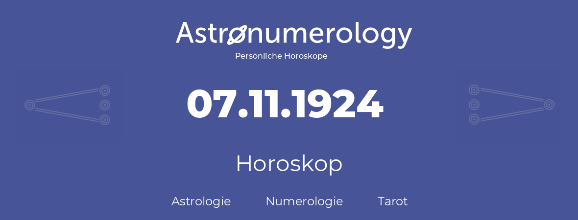 Horoskop für Geburtstag (geborener Tag): 07.11.1924 (der 07. November 1924)