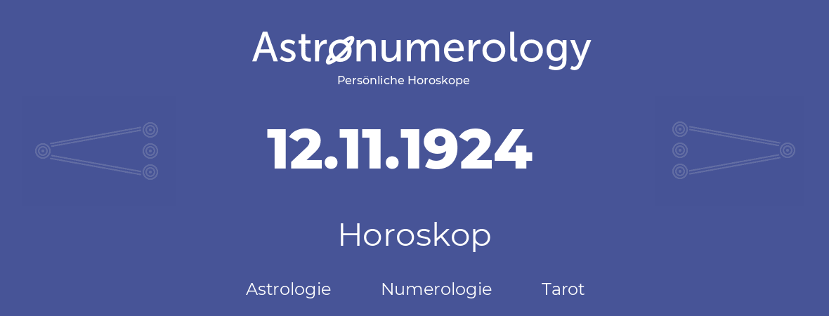 Horoskop für Geburtstag (geborener Tag): 12.11.1924 (der 12. November 1924)