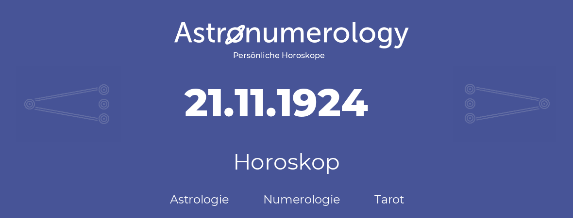 Horoskop für Geburtstag (geborener Tag): 21.11.1924 (der 21. November 1924)