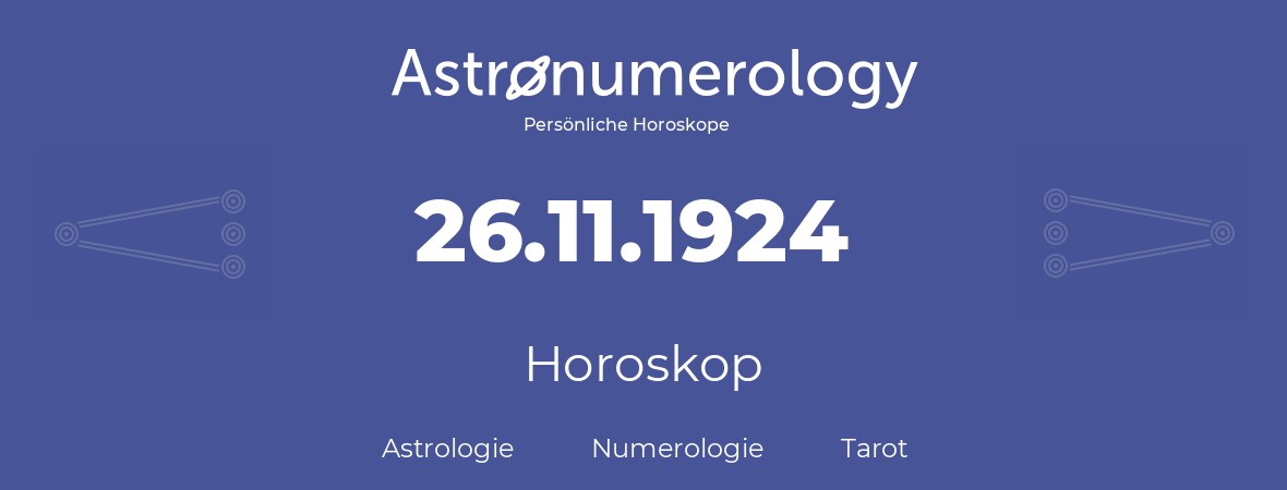 Horoskop für Geburtstag (geborener Tag): 26.11.1924 (der 26. November 1924)