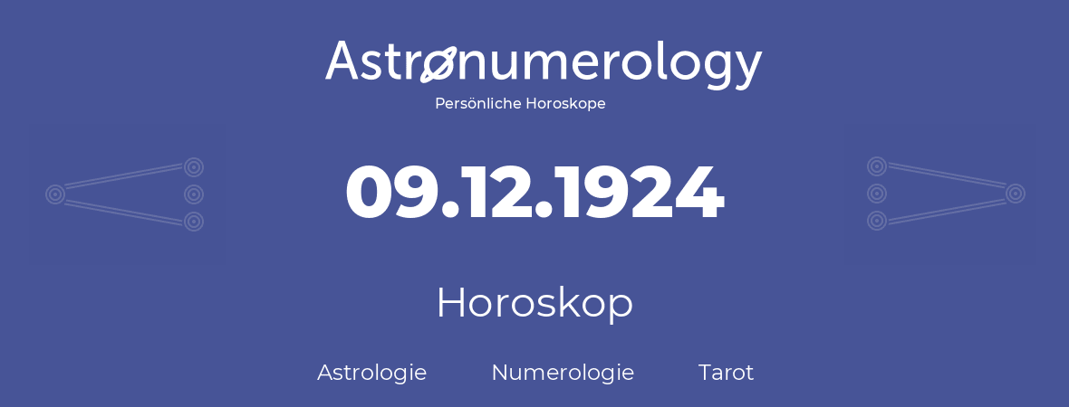Horoskop für Geburtstag (geborener Tag): 09.12.1924 (der 09. Dezember 1924)
