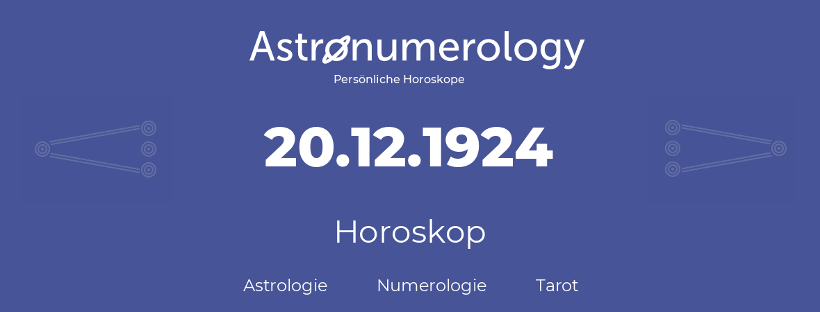 Horoskop für Geburtstag (geborener Tag): 20.12.1924 (der 20. Dezember 1924)