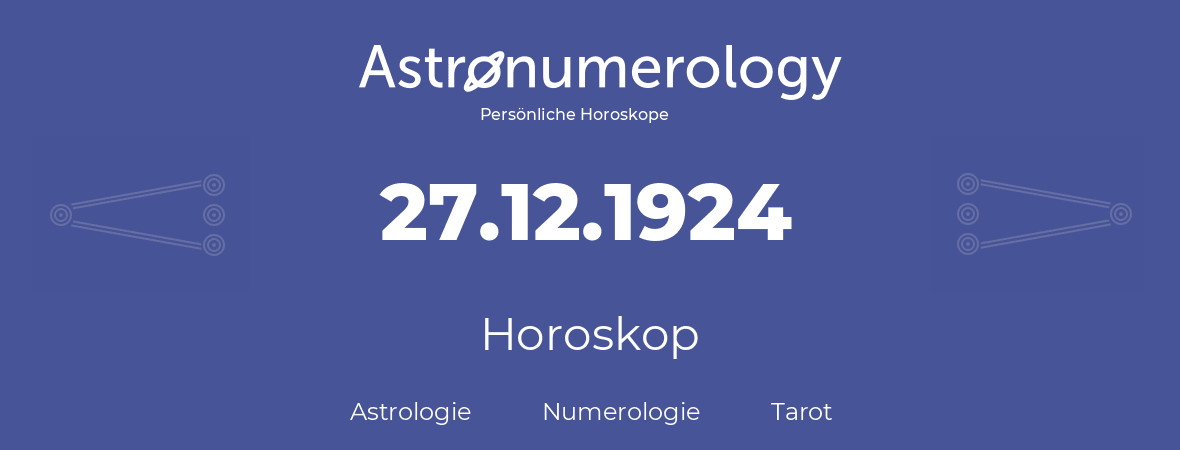Horoskop für Geburtstag (geborener Tag): 27.12.1924 (der 27. Dezember 1924)