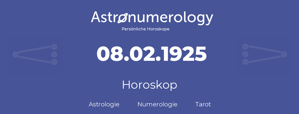 Horoskop für Geburtstag (geborener Tag): 08.02.1925 (der 08. Februar 1925)