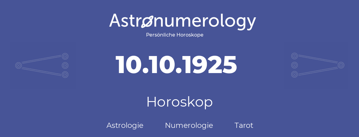 Horoskop für Geburtstag (geborener Tag): 10.10.1925 (der 10. Oktober 1925)