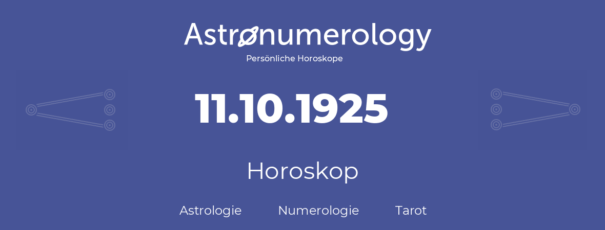Horoskop für Geburtstag (geborener Tag): 11.10.1925 (der 11. Oktober 1925)
