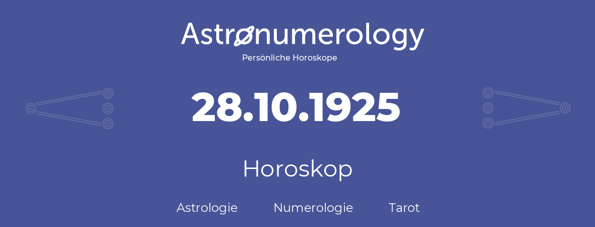 Horoskop für Geburtstag (geborener Tag): 28.10.1925 (der 28. Oktober 1925)