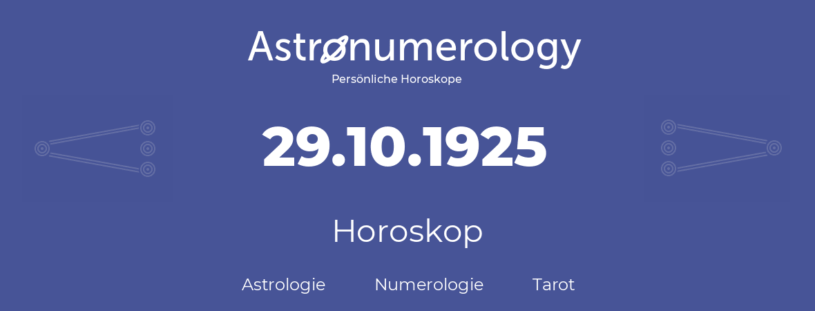 Horoskop für Geburtstag (geborener Tag): 29.10.1925 (der 29. Oktober 1925)