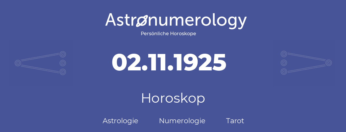 Horoskop für Geburtstag (geborener Tag): 02.11.1925 (der 02. November 1925)
