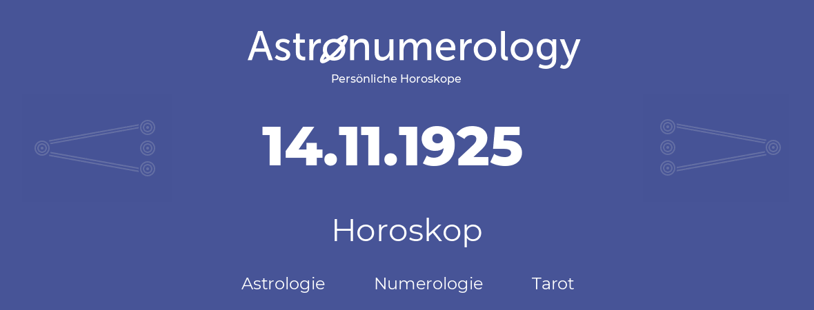 Horoskop für Geburtstag (geborener Tag): 14.11.1925 (der 14. November 1925)