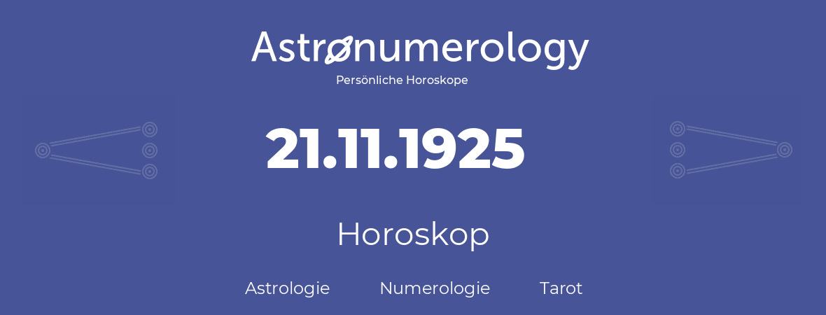 Horoskop für Geburtstag (geborener Tag): 21.11.1925 (der 21. November 1925)
