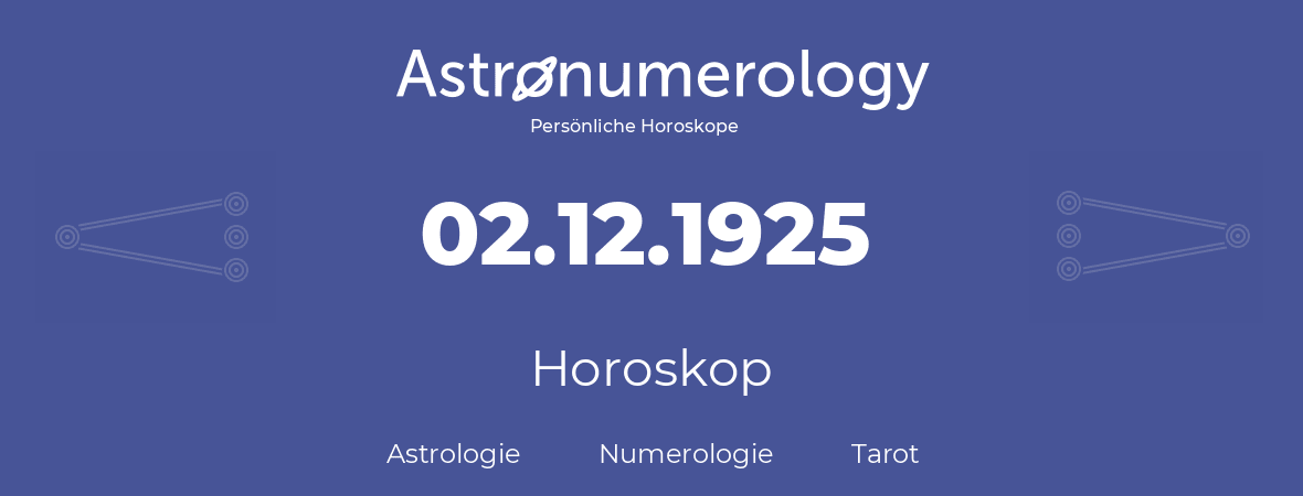 Horoskop für Geburtstag (geborener Tag): 02.12.1925 (der 02. Dezember 1925)
