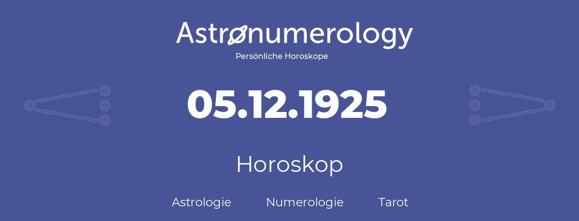 Horoskop für Geburtstag (geborener Tag): 05.12.1925 (der 5. Dezember 1925)