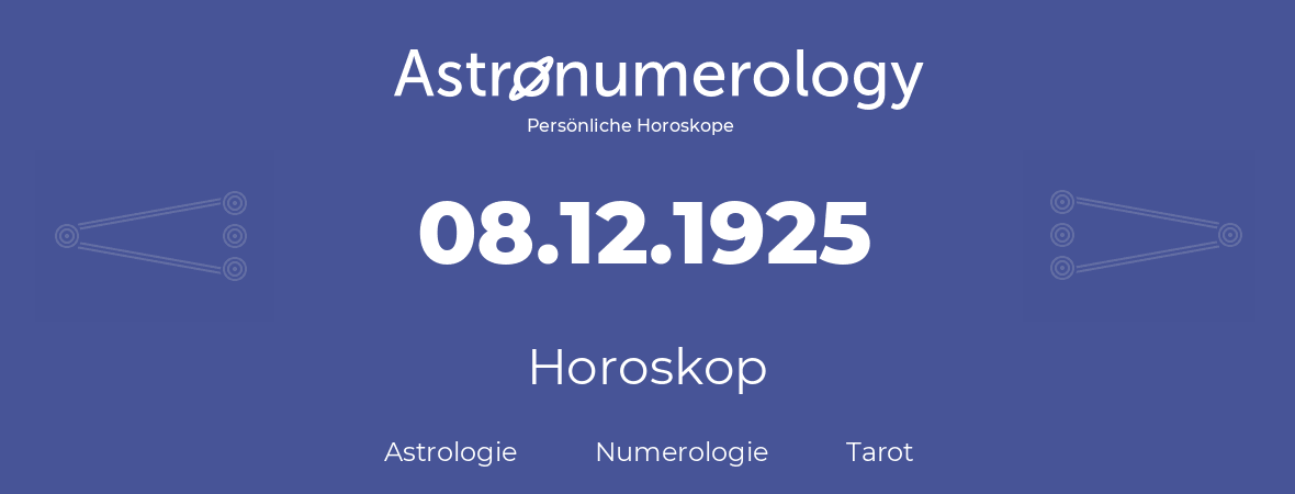 Horoskop für Geburtstag (geborener Tag): 08.12.1925 (der 08. Dezember 1925)