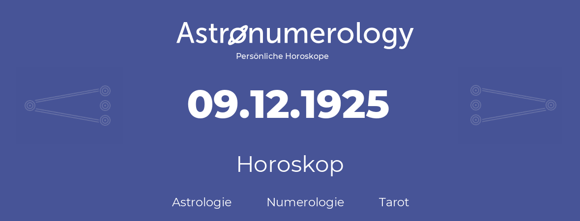 Horoskop für Geburtstag (geborener Tag): 09.12.1925 (der 09. Dezember 1925)