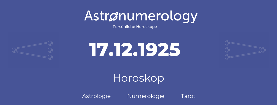 Horoskop für Geburtstag (geborener Tag): 17.12.1925 (der 17. Dezember 1925)