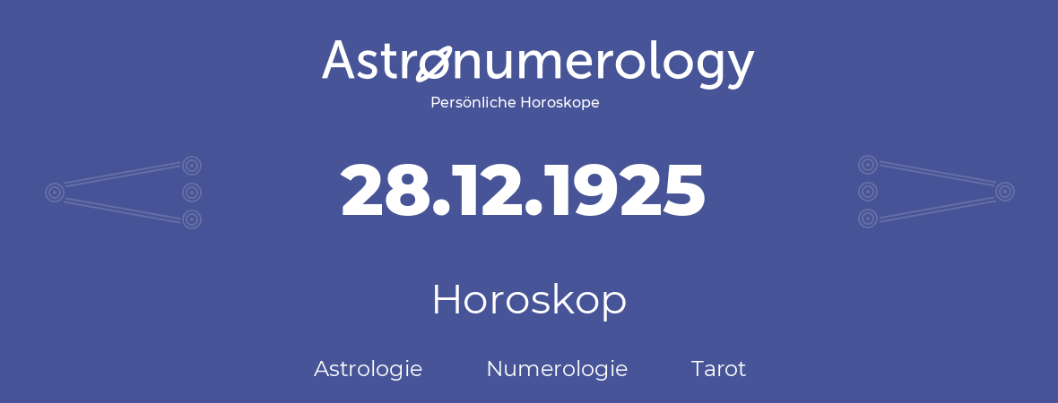 Horoskop für Geburtstag (geborener Tag): 28.12.1925 (der 28. Dezember 1925)