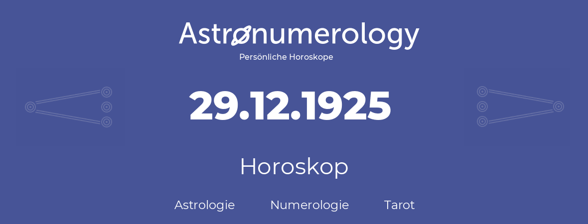 Horoskop für Geburtstag (geborener Tag): 29.12.1925 (der 29. Dezember 1925)