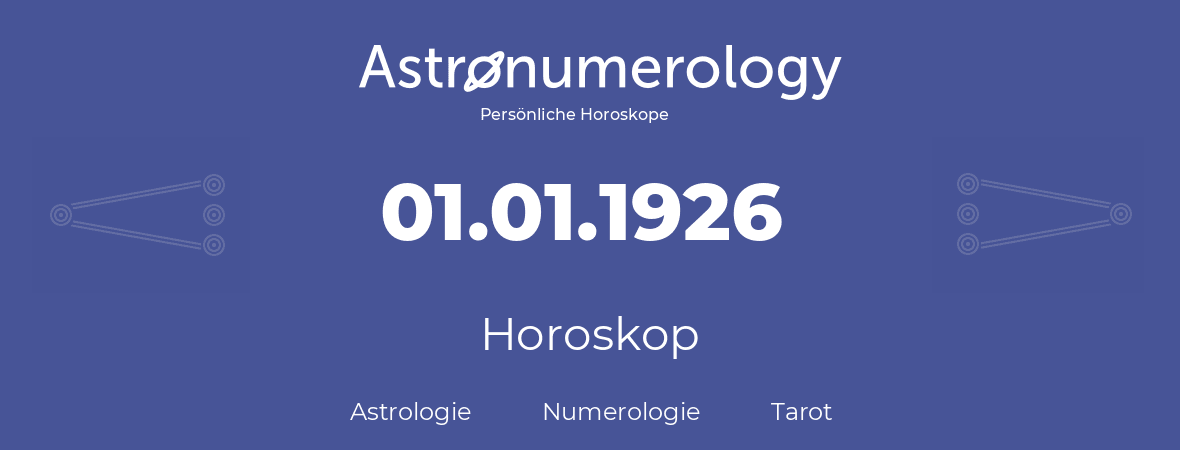 Horoskop für Geburtstag (geborener Tag): 01.01.1926 (der 1. Januar 1926)