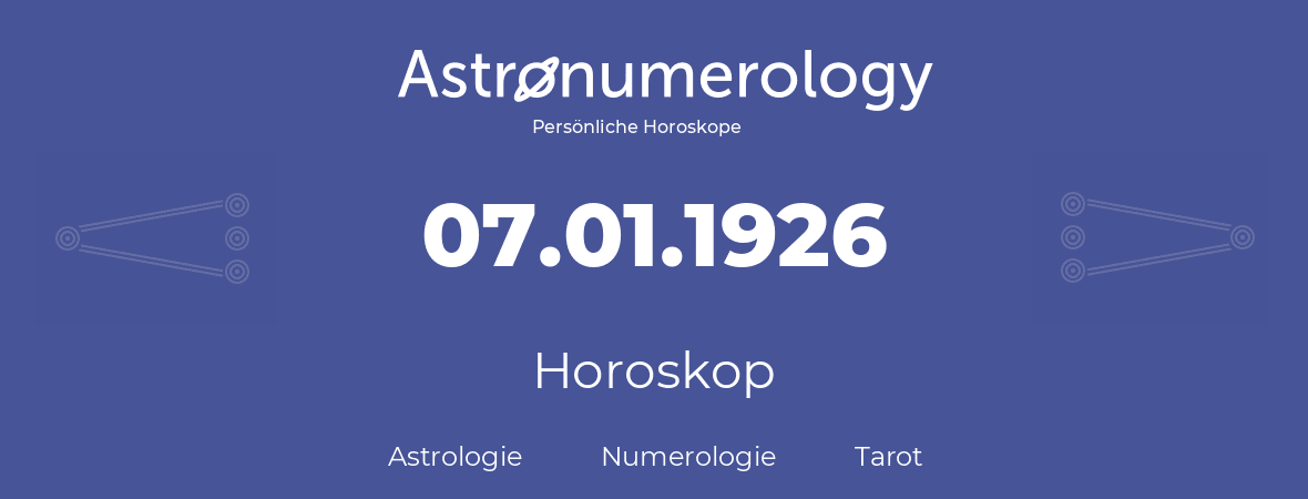 Horoskop für Geburtstag (geborener Tag): 07.01.1926 (der 07. Januar 1926)