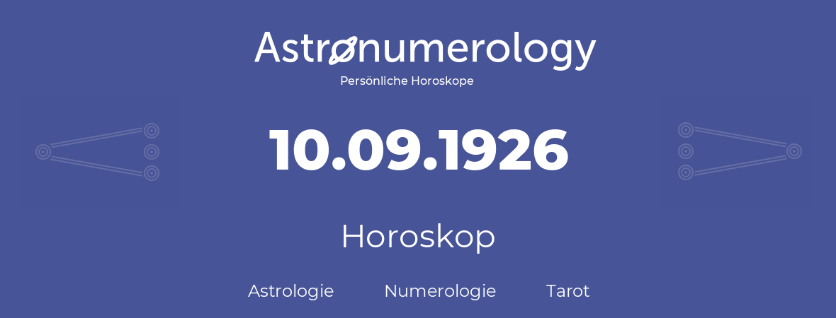 Horoskop für Geburtstag (geborener Tag): 10.09.1926 (der 10. September 1926)