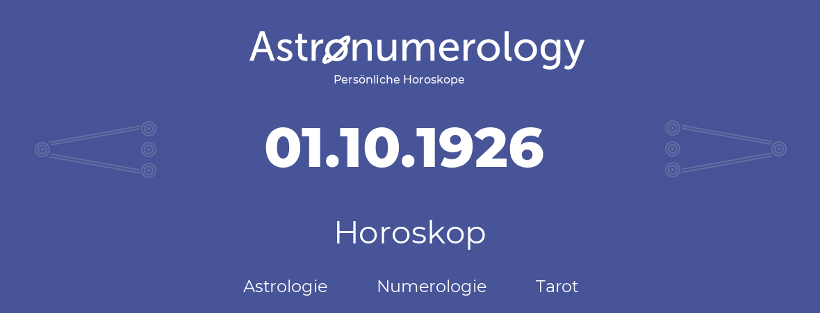 Horoskop für Geburtstag (geborener Tag): 01.10.1926 (der 01. Oktober 1926)