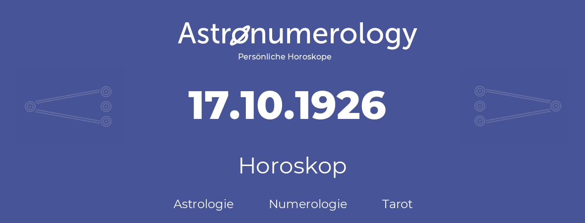Horoskop für Geburtstag (geborener Tag): 17.10.1926 (der 17. Oktober 1926)