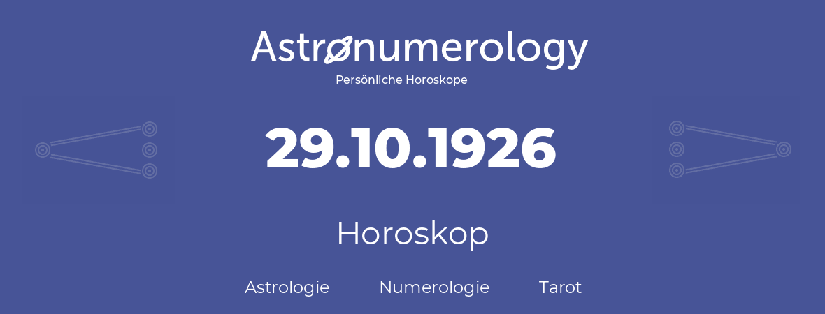 Horoskop für Geburtstag (geborener Tag): 29.10.1926 (der 29. Oktober 1926)