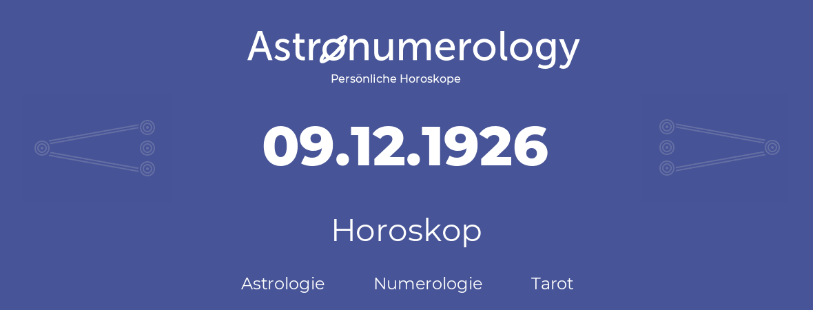 Horoskop für Geburtstag (geborener Tag): 09.12.1926 (der 09. Dezember 1926)