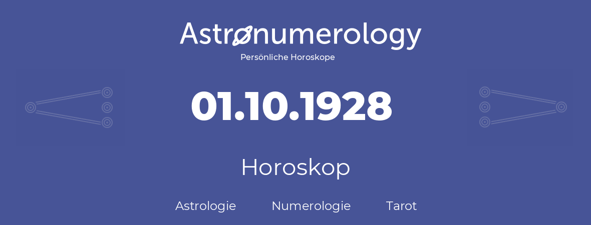 Horoskop für Geburtstag (geborener Tag): 01.10.1928 (der 1. Oktober 1928)